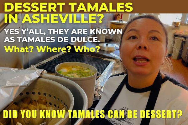 DESSERT TAMALES IN ASHEVILLE? YES Y’ALL, THEY ARE KNOWN AS TAMALES DE DULCE.