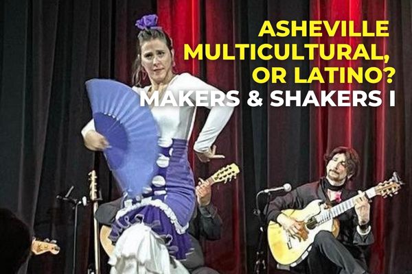 ASHEVILLE MULTICULTURAL, OR LATINO? SHAKERS & MAKERS I